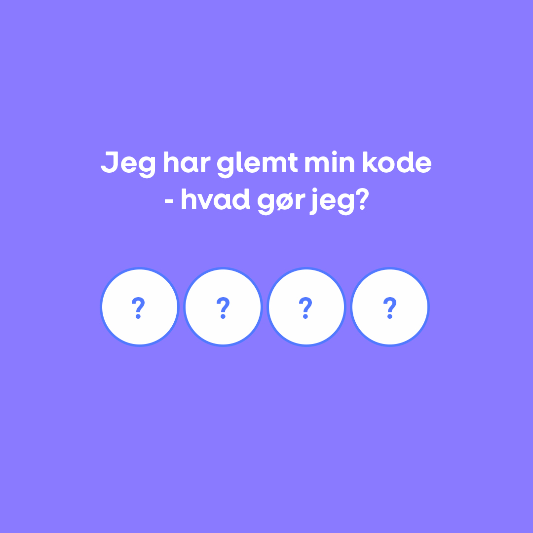 Jeg har glemt min kode - hvad gør jeg?