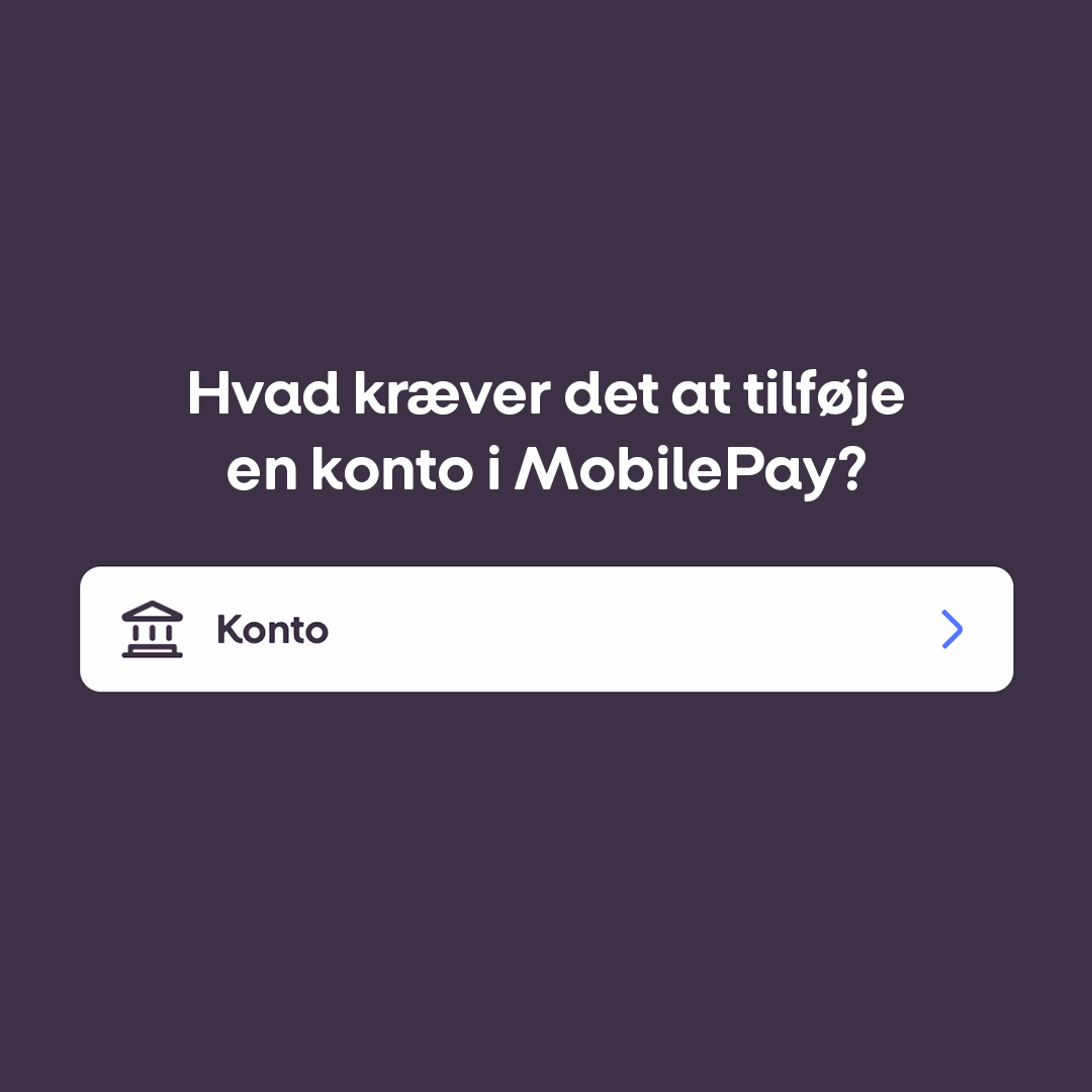 Hvad kræver det at tilføje en konto i MobilePay?