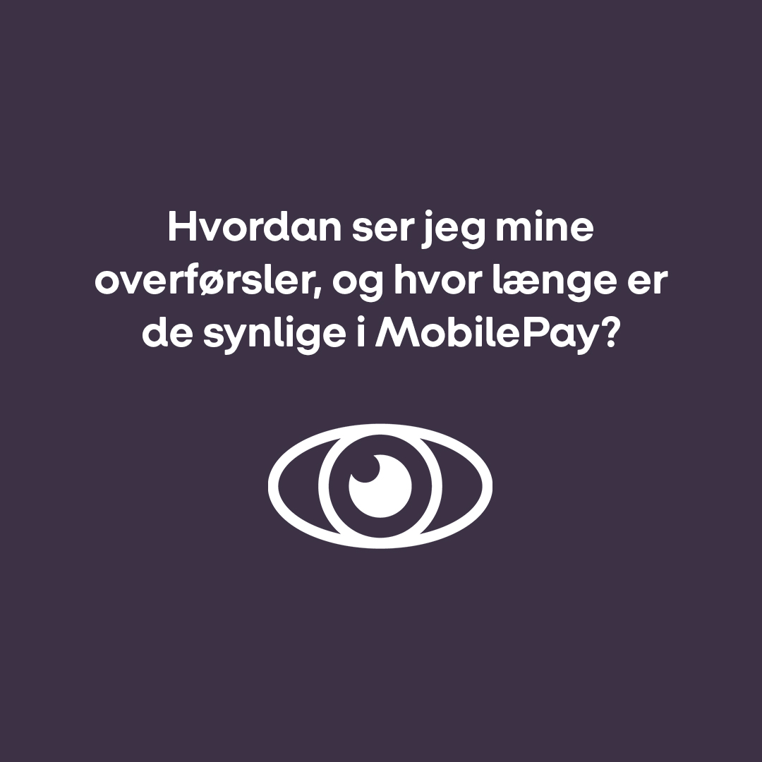 Hvordan ser jeg mine overførsler, og hvor længe er de synlige i MobilePay?