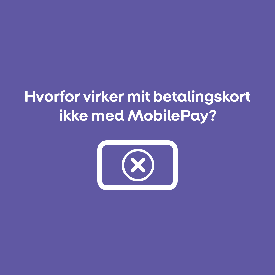 Hvorfor virker mit betalingskort ikke med MobilePay?