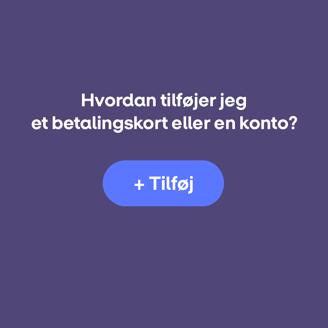 Tilføj betalingskort eller konti i MobilePay